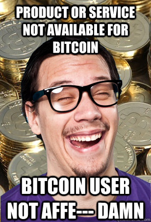 Product or service not available for bitcoin bitcoin user not affe--- Damn  Bitcoin user not affected