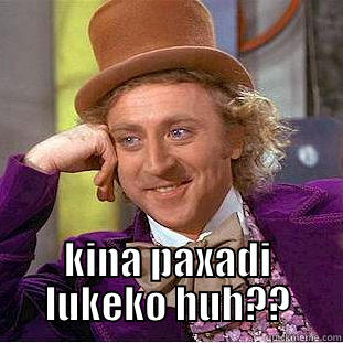  KINA PAXADI LUKEKO HUH?? Condescending Wonka