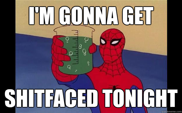 I'm gonna get shitfaced tonight - I'm gonna get shitfaced tonight  Spider-Man 60s