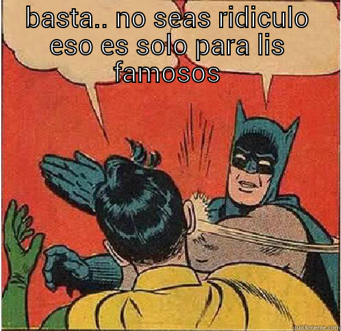 BASTA.. NO SEAS RIDICULO ESO ES SOLO PARA LIS FAMOSOS  Batman Slapping Robin