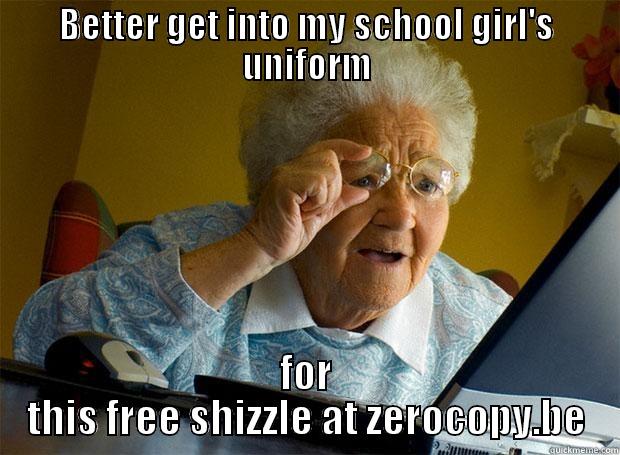 BETTER GET INTO MY SCHOOL GIRL'S UNIFORM FOR THIS FREE SHIZZLE AT ZEROCOPY.BE Grandma finds the Internet