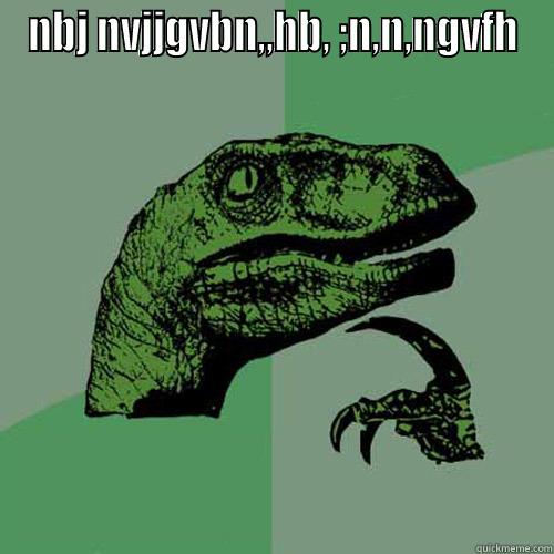NBJ NVJJGVBN,,HB, ;N,N,NGVFH  Philosoraptor