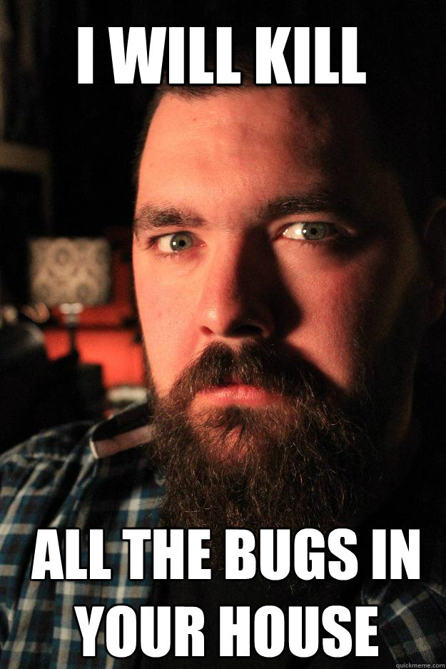 I will Kill All the bugs in your house  Dating Site Murderer