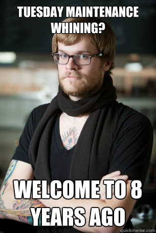 Tuesday Maintenance Whining? Welcome to 8 years ago  Hipster Barista