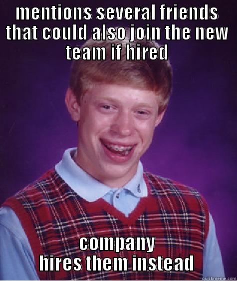 MENTIONS SEVERAL FRIENDS THAT COULD ALSO JOIN THE NEW TEAM IF HIRED COMPANY HIRES THEM INSTEAD Bad Luck Brian