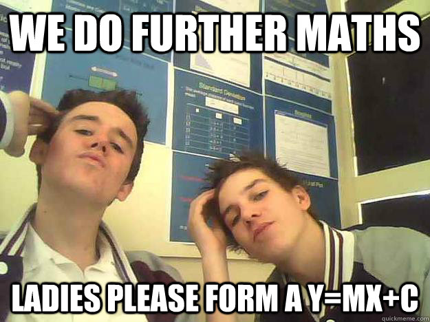 We do further maths Ladies please form a y=mx+c - We do further maths Ladies please form a y=mx+c  Sexy maths