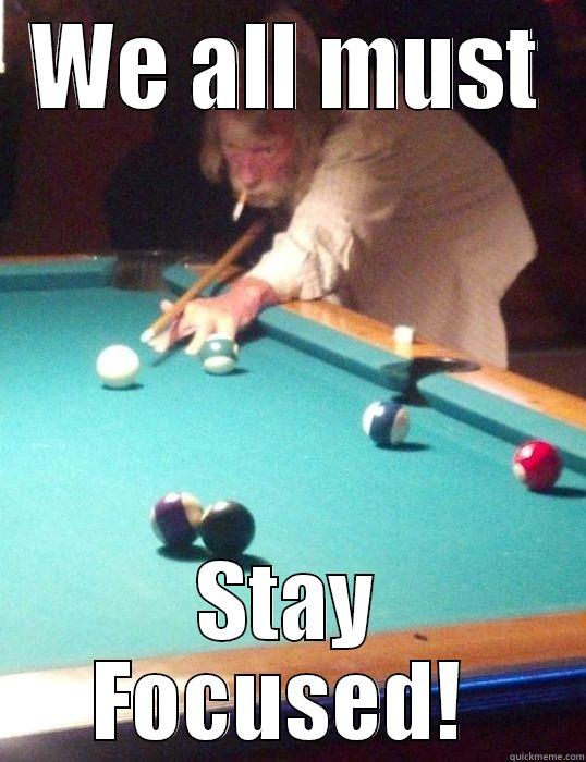 WE ALL MUST STAY FOCUSED!  Misc