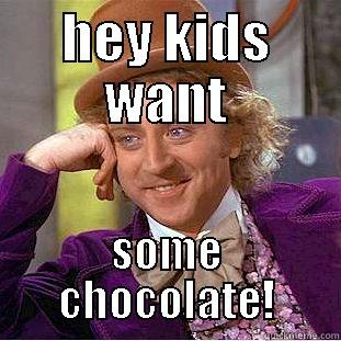 HEY KIDS WANT SOME CHOCOLATE! Condescending Wonka