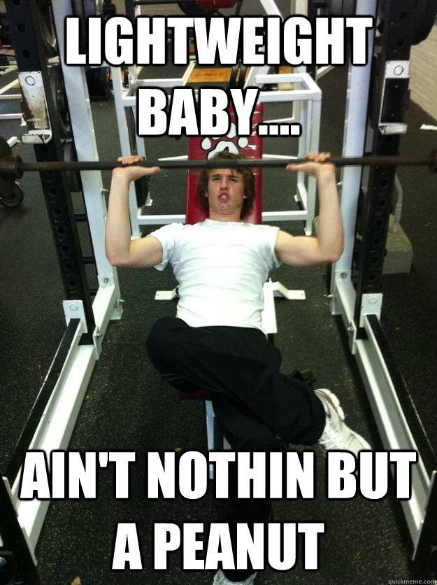 Lightweight baby.... ain't nothin but a peanut - Lightweight baby.... ain't nothin but a peanut  Highclass Weightlifter