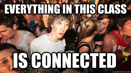 everything in this class is connected  Sudden Clarity Clarence
