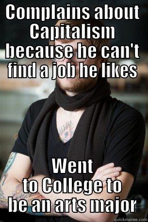COMPLAINS ABOUT CAPITALISM BECAUSE HE CAN'T FIND A JOB HE LIKES WENT TO COLLEGE TO BE AN ARTS MAJOR Hipster Barista