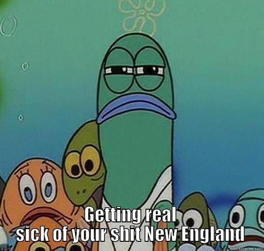 New England Patriots Comeback -  GETTING REAL SICK OF YOUR SHIT NEW ENGLAND Serious fish SpongeBob