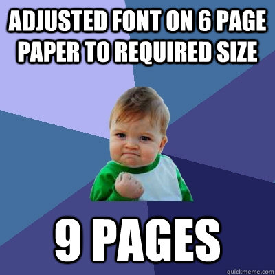 Adjusted font on 6 page paper to required size 9 pages  Success Kid