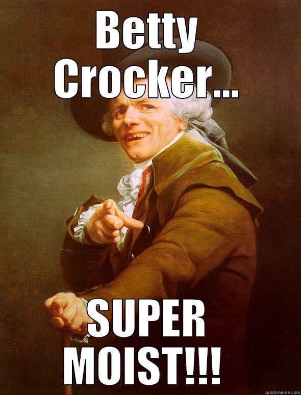 Betty Crocker - BETTY CROCKER... SUPER MOIST!!!  Joseph Ducreux