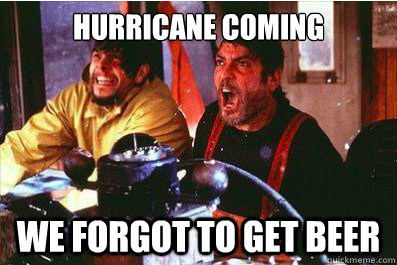 hurricane coming we forgot to get beer  
