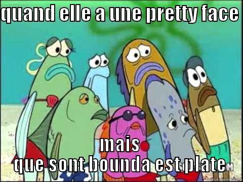 QUAND ELLE A UNE PRETTY FACE  MAIS QUE SONT BOUNDA EST PLATE Misc