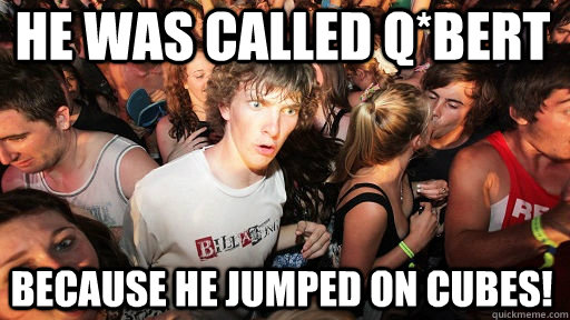 he was called q*bert because he jumped on cubes!  Sudden Clarity Clarence
