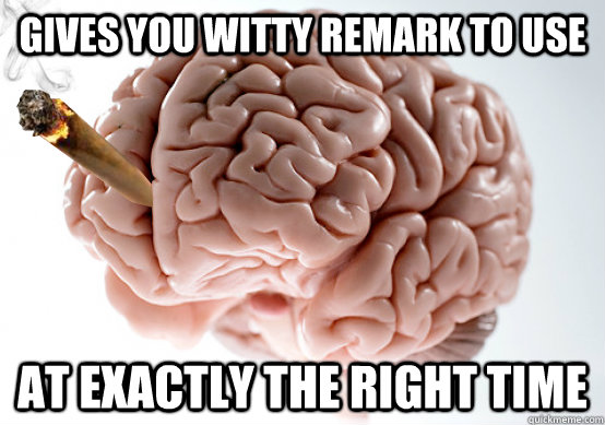 Gives you witty remark to use At exactly the right time - Gives you witty remark to use At exactly the right time  Good Guy Brain