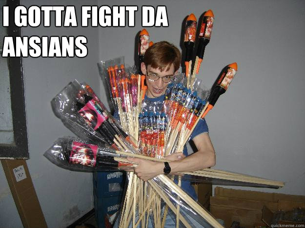 I gotta fight da ansians   Crazy Fireworks Nerd