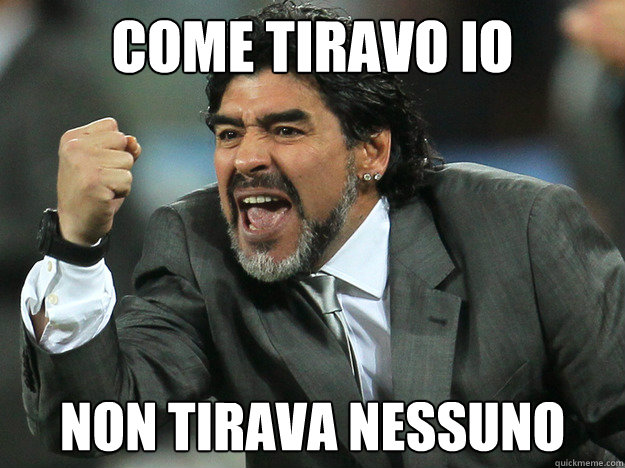 come tiravo io non tirava nessuno  maradona