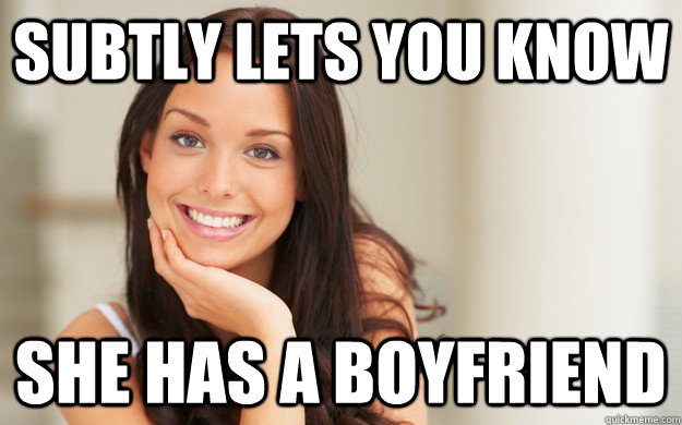 Subtly lets you know she has a boyfriend  Good Girl Gina