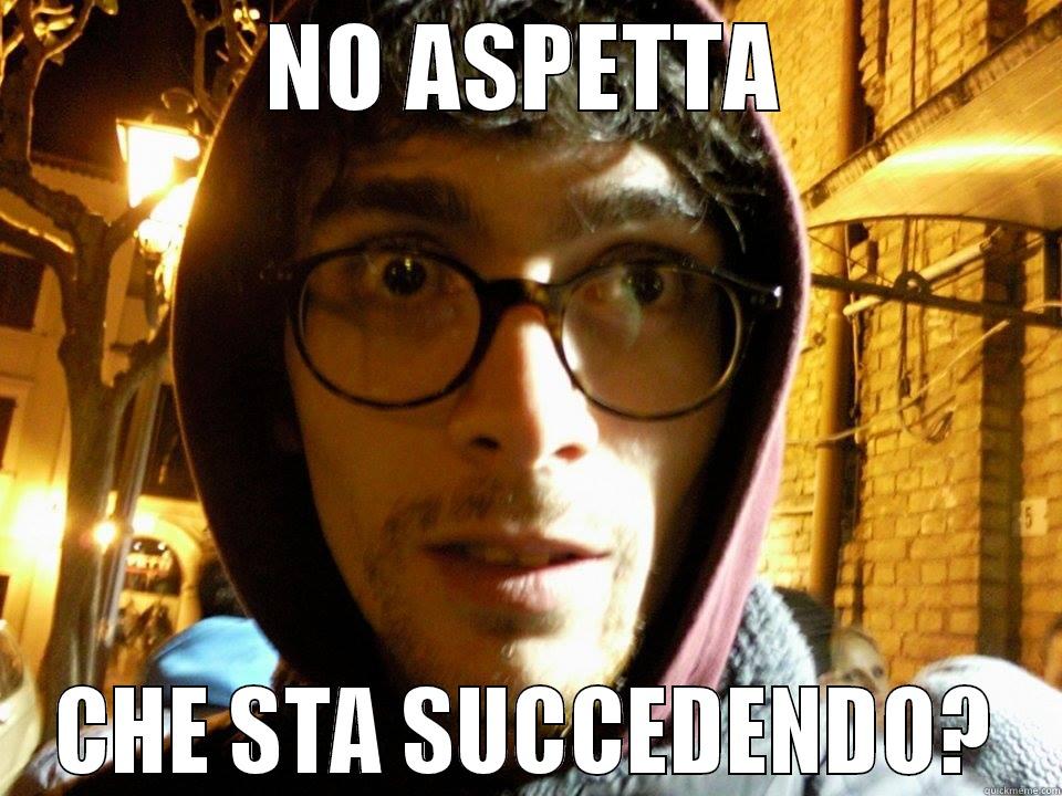 NO ASPETTA CHE STA SUCCEDENDO? Misc