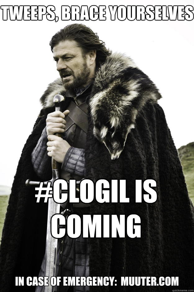 tweeps, brace yourselves #clogil is coming

 in case of emergency:  muuter.com - tweeps, brace yourselves #clogil is coming

 in case of emergency:  muuter.com  Winter is coming