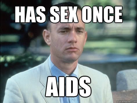 Has sex once AIDS - Has sex once AIDS  Bad Luck Forrest