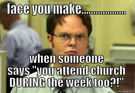 during the week meme - FACE YOU MAKE................... WHEN SOMEONE SAYS 