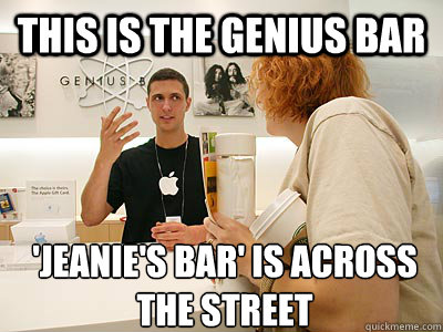 this is the genius bar 'Jeanie's bar' is across the street - this is the genius bar 'Jeanie's bar' is across the street  genius bar jagoff