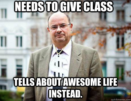 Needs to give class tells about awesome life instead.  Marc De Clercq
