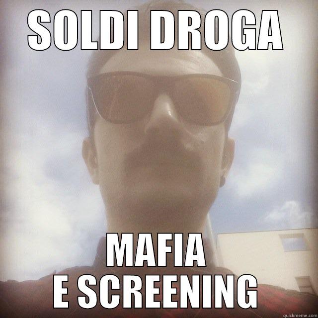 SOLDI DROGA MAFIA E SCREENING Misc