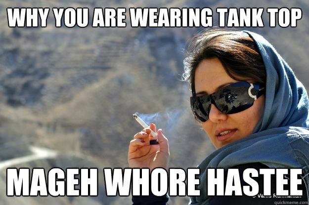 WHY YOU ARE WEARING TANK TOP MAGEH WHORE HASTEE  