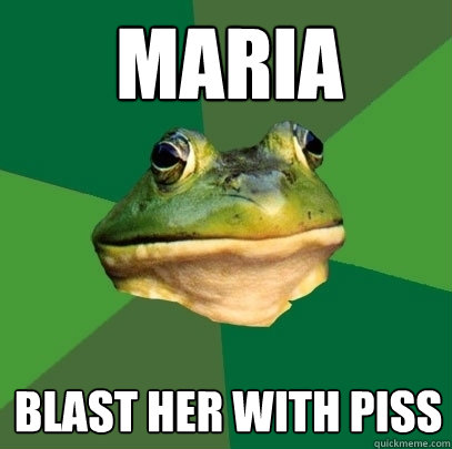 maria blast her with piss  Foul Bachelor Frog