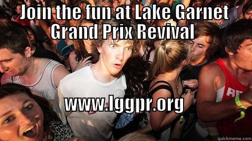 JOIN THE FUN AT LAKE GARNET GRAND PRIX REVIVAL  WWW.LGGPR.ORG                                      Sudden Clarity Clarence