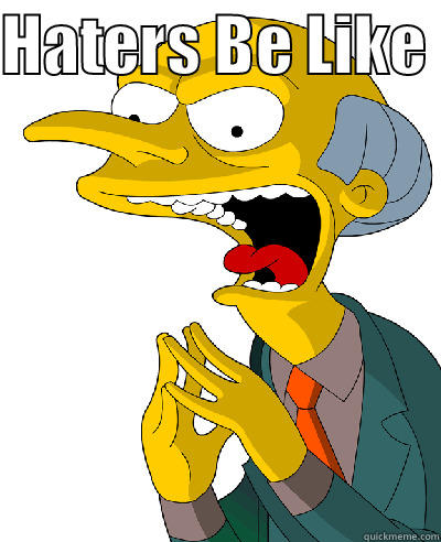 HATERS BE LIKE   Misc