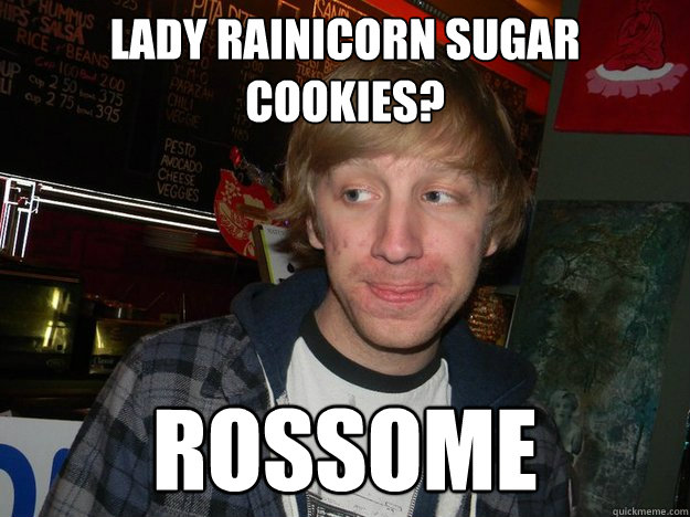 Lady Rainicorn sugar cookies? rossome
  