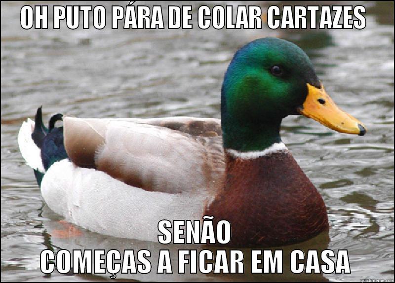 OH PUTO PÁRA DE COLAR CARTAZES  SENÃO COMEÇAS A FICAR EM CASA Misc