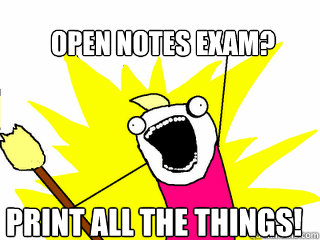 Open notes exam? Print all the things!  All The Things