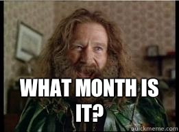  What month is it? -  What month is it?  What year is it