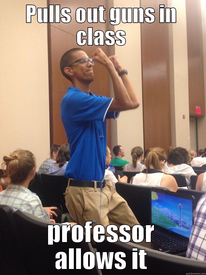 PULLS OUT GUNS IN CLASS PROFESSOR ALLOWS IT Misc