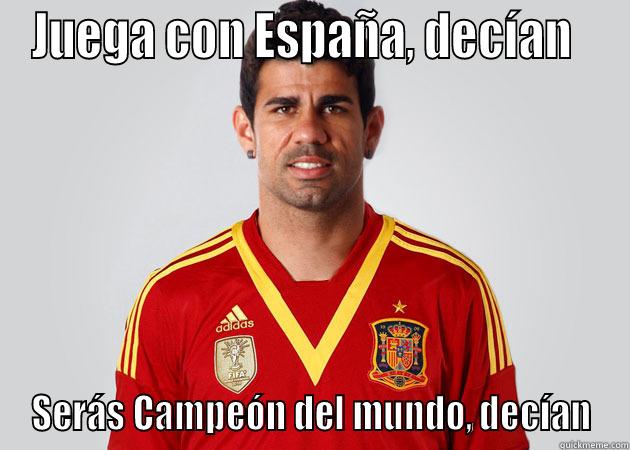 JUEGA CON ESPAÑA, DECÍAN   SERÁS CAMPEÓN DEL MUNDO, DECÍAN Misc