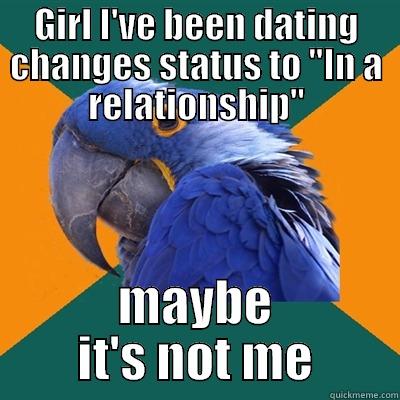 GIRL I'VE BEEN DATING CHANGES STATUS TO 