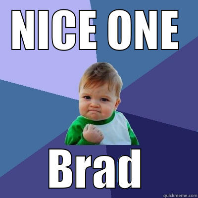 NICE ONE BRAD Success Kid