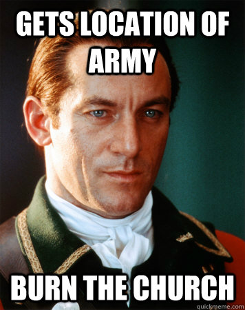 Gets location of army Burn the church - Gets location of army Burn the church  scumbag general