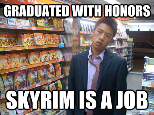 Graduated with Honors Skyrim is a job  Disenchanted Young Professional