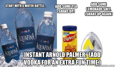 Start with a water bottle... Add some tea 
(Shake up) Add some 
lemonade shit.  
(Shake up again) Instant Arnold Palmer.  (Add vodka for an extra fun time.)  arnoldpalmer