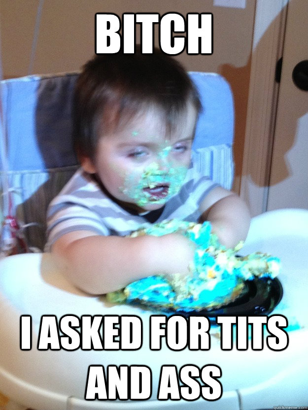 BITCH  I ASKED FOR TITS AND ASS  Munchies Kid