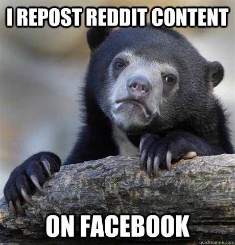 I repost reddit content on facebook  Confession Bear
