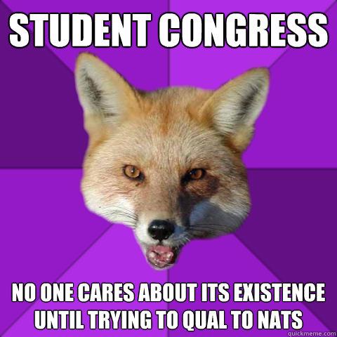 student congress no one cares about its existence until trying to qual to nats  Forensics Fox